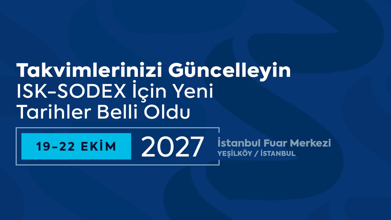 ISK-SODEX İstanbul 2027 Tarihi Güncellendi